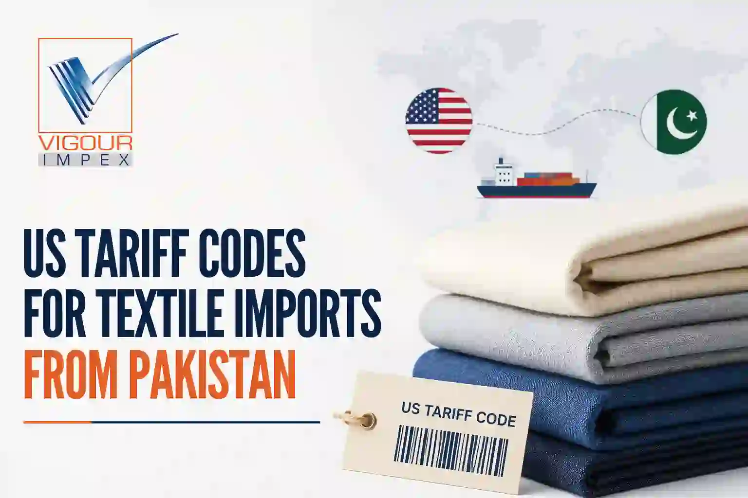 US Tariff Codes for Textile Imports from Pakistan: What Importers Need to Know